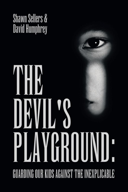 The Devil's Playground: Guarding our Kids Against The Inexplicable