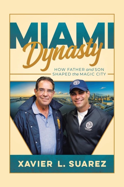 MIAMI DYNASTY: How Father and Son Shaped the Magic City