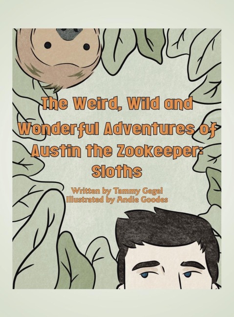 The Weird, Wild and Wonderful Adventures of Austin the Zookeeper: : Sloths