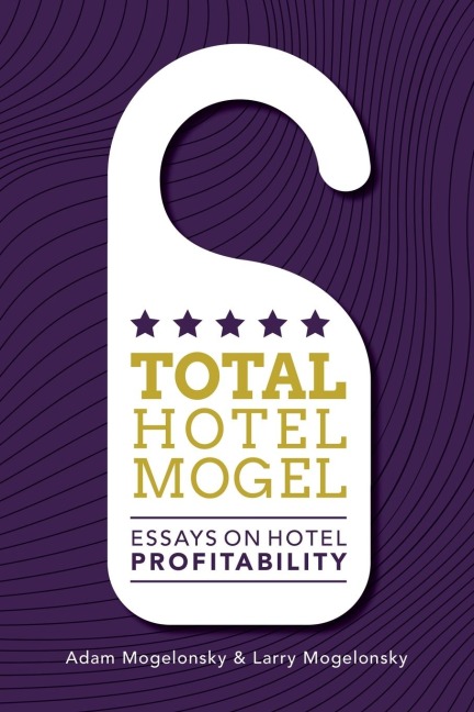 Total Hotel Mogel: Essays on Hotel Profitability
