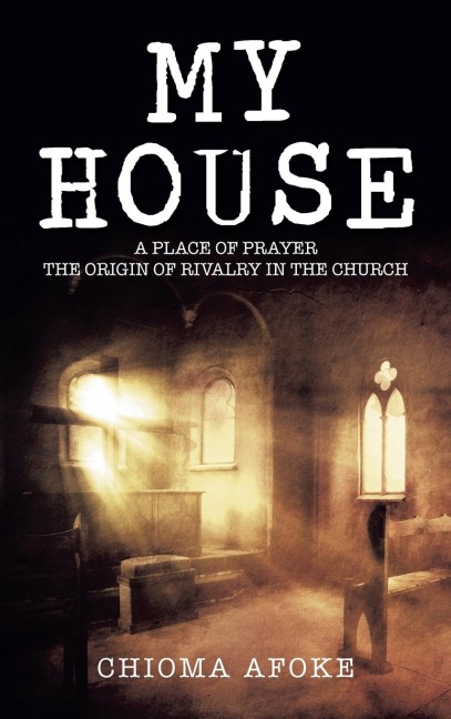 MY HOUSE: A PLACE OF PRAYER THE ORIGIN OF RIVALRY IN THE CHURCH