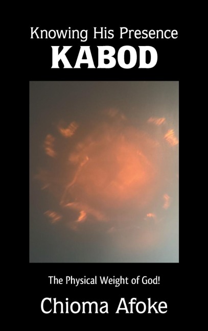 Knowing His Presence KABOD: The Physical Weight of God!
