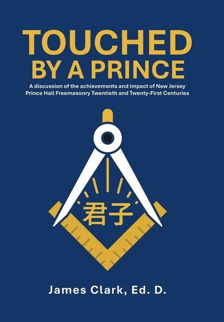 Touched by a Prince: A discussion of the achievements and impact of New Jersey Prince Hall Freemasonry Twentieth and Twenty-First Centuries