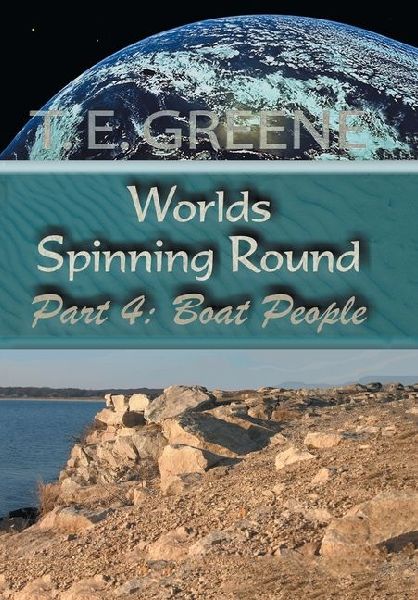 Worlds Spinning Round: Part 4: Boat People