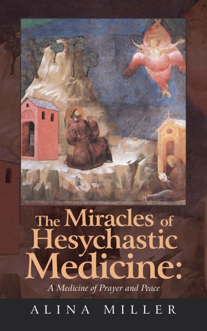 The Miracles of Hesychastic Medicine: A Medicine of Prayer and Peace