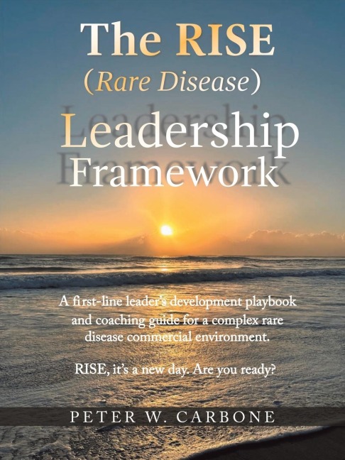 The RISE (Rare Disease) Leadership Framework: A first-line leaders development playbook and coaching guide for a complex rare disease commercial environment