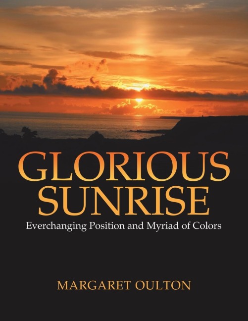 Glorious Sunrise: Everchanging Position and Myriad of Colors