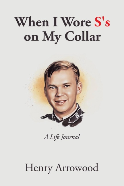 When I Wore Ss on My Collar: A Life Journal