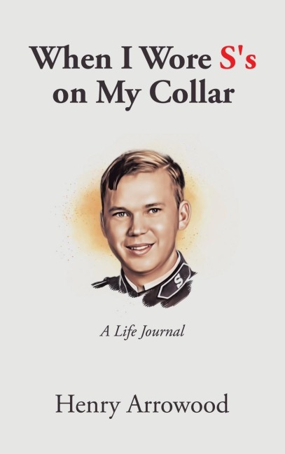 When I Wore Ss on My Collar: A Life Journal
