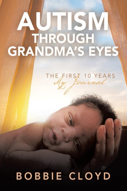 Autism through Grandmas Eyes: The First Ten Years