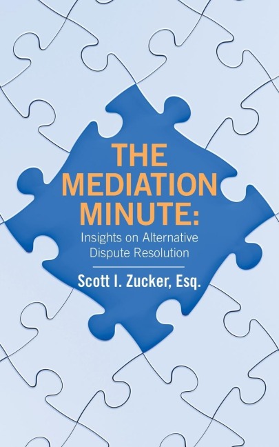 THE MEDIATION MINUTE: Insights on Alternative Dispute Resolution