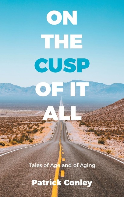 On the Cusp of It All: Tales of Age and of Aging