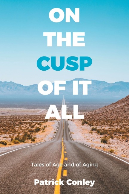 On the Cusp of It All: Tales of Age and of Aging