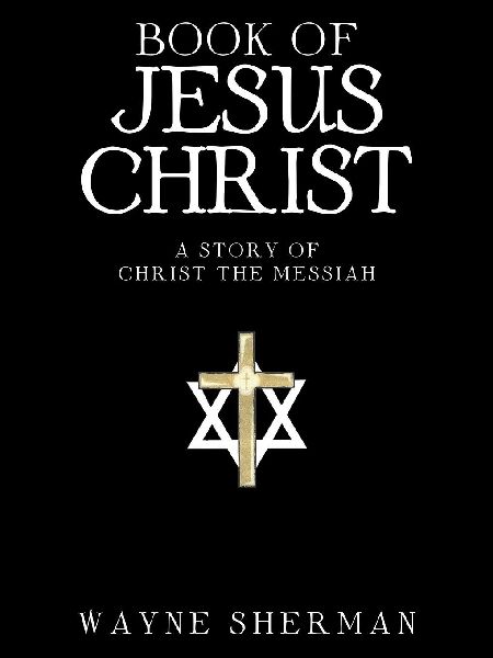 Book of Jesus Christ: A Story of Christ the Messiah