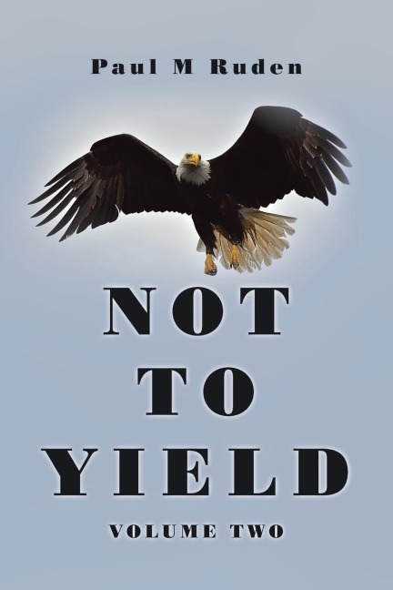 Not to Yield: Volume Two