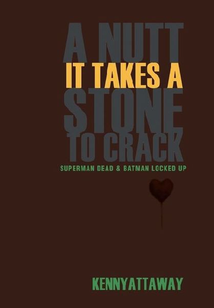 A Nutt It Takes a Stone to Crack: Superman Dead & Batman Locked Up