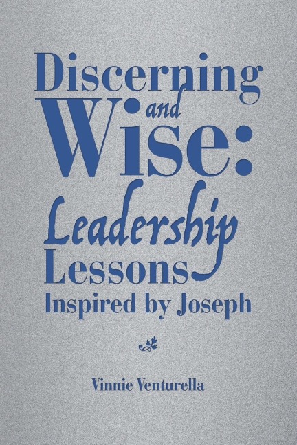 Discerning and Wise: Leadership Lessons Inspired by Joseph