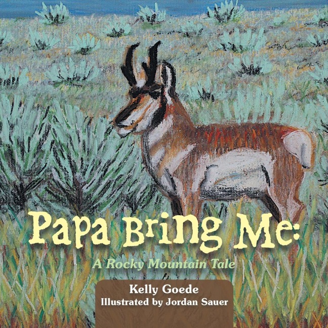 Papa Bring Me: : A Rocky Mountain Tale