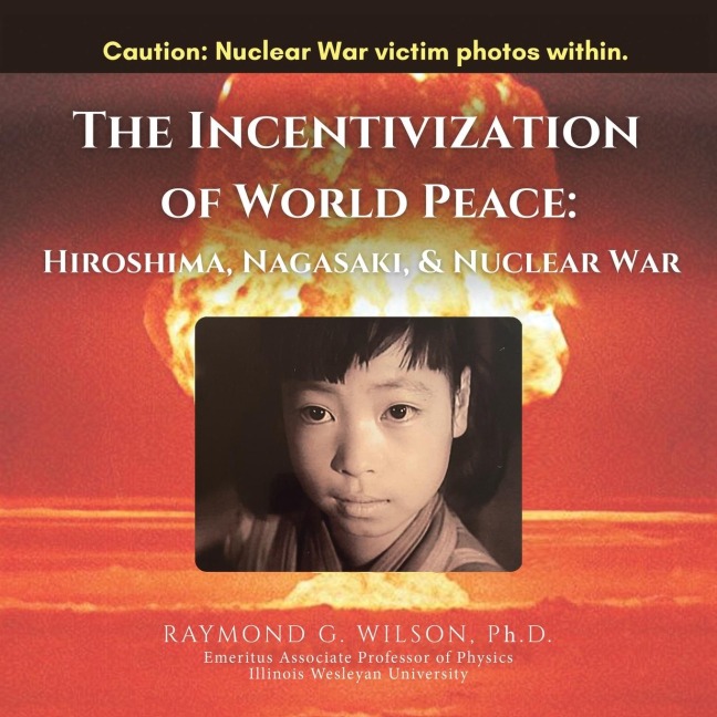 THE Incentivization of World Peace: : Hiroshima, Nagasaki, and Nuclear War