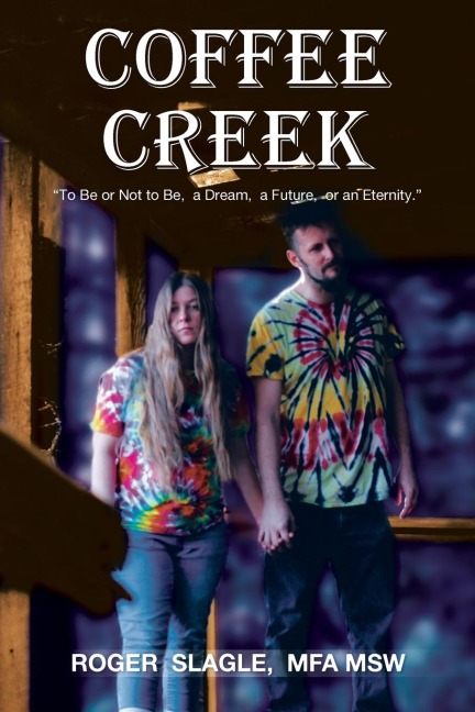 COFFEE CREEK: To Be or Not to Be,  a Dream,  a Future,  or an Eternity.