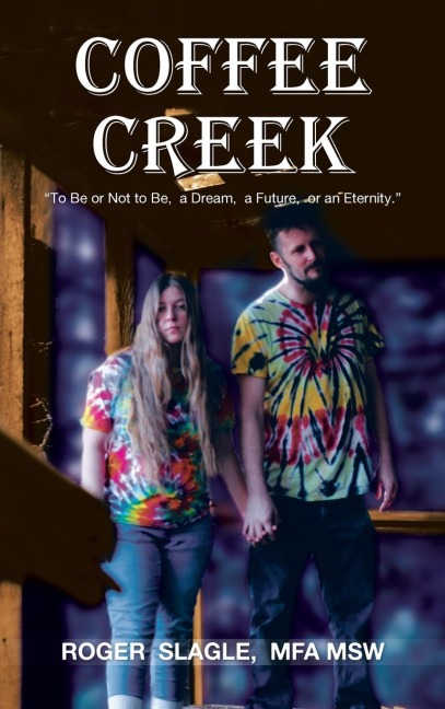 COFFEE CREEK: To Be or Not to Be,  a Dream,  a Future,  or an Eternity.