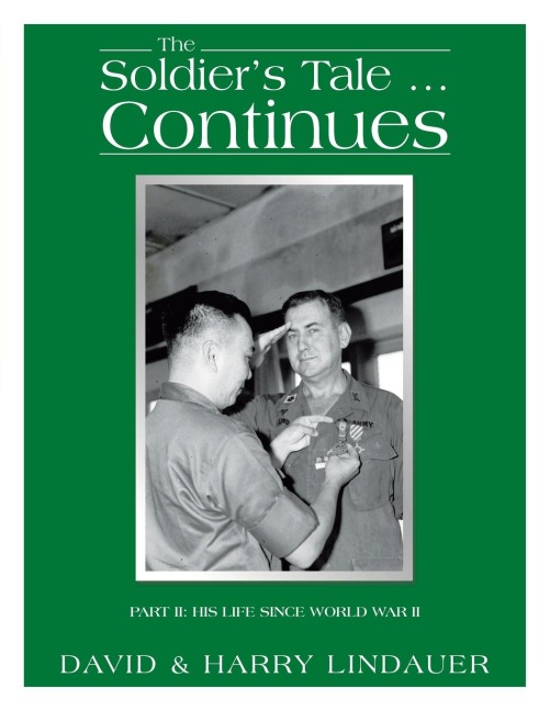 The Soldier's Tale ... Continues: Being the Life and Times of Harry Lindauer, Colonel, U.S. Army, Retired
