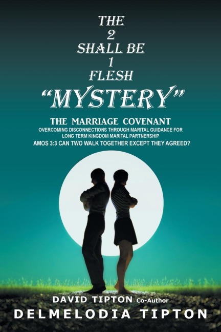 THE 2  SHALL BE  1  FLESH "MYSTERY": THE MARRIAGE COVENANT OVERCOMING DISCONNECTIONS THROUGH MARITAL GUIDANCE FOR LONG TERM KINGDOM MARITAL PARTNERSHIP