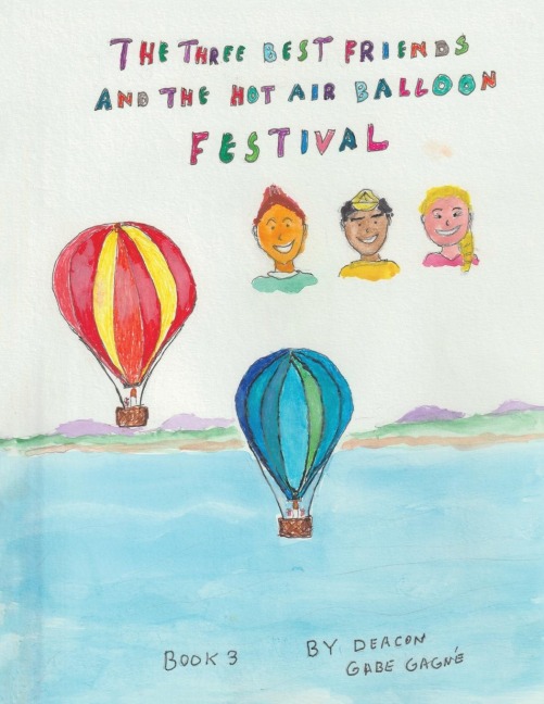 The Three Best Friends and the Hot Air Balloon Festival: Book 3