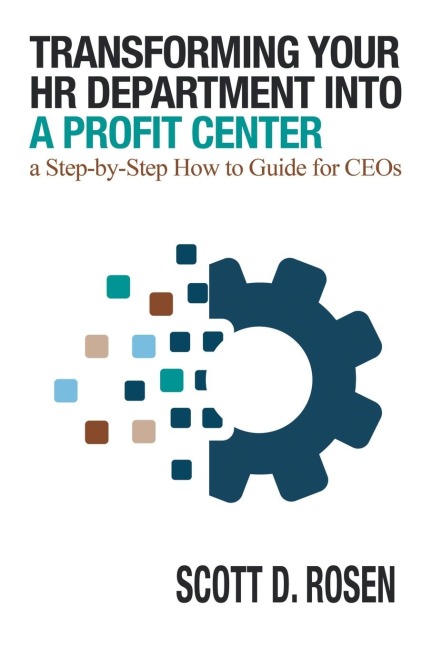 TRANSFORMING YOUR HR DEPARTMENT INTO A PROFIT CENTER: a Step-by-Step How to Guide for CEOs