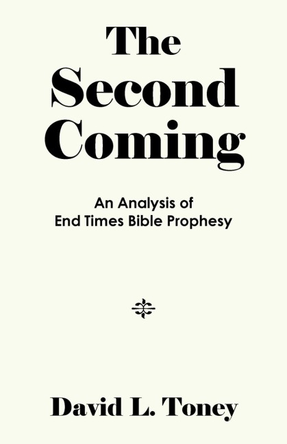 The Second Coming: An Analysis of End-Time Bible Prophecy