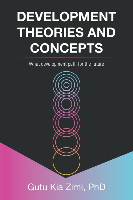 DEVELOPMENT THEORIES AND CONCEPTS: What development path for the future