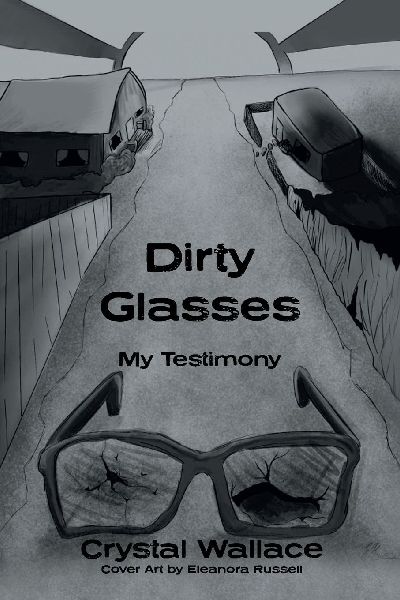 Dirty Glasses: My Testimony