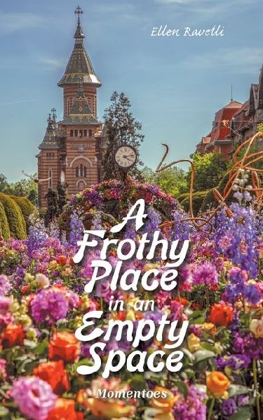 A Frothy Place in an Empty Space: Momentoes