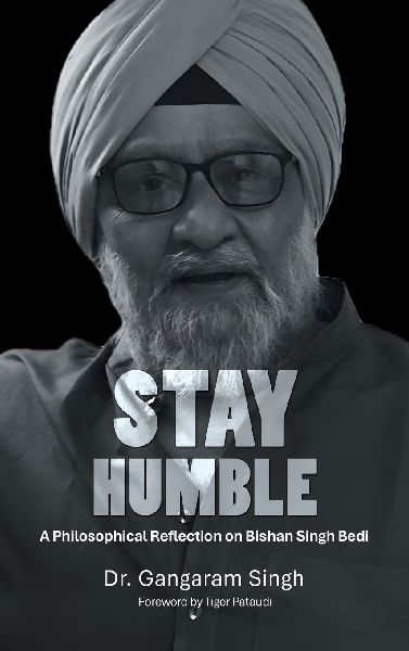 STAY HUMBLE: A Philosophical Reflection on Bishan Singh Bedi