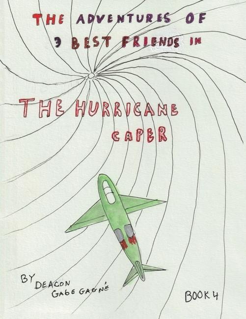 The Adventures of 3 Best Friends in The Hurricane Caper: Book 4