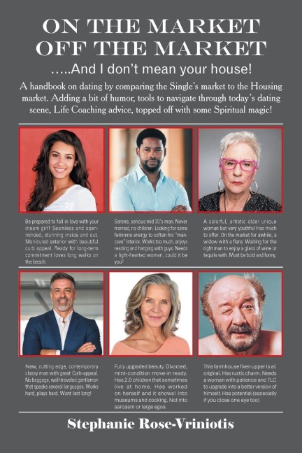ON THE MARKET - OFF THE MARKET .....And I don't mean your house!: A handbook on dating by comparing the Single's market to the Housing market. Adding a bit of humor, tools to navigate through today's dating scene, Life Coaching advice , topped off with so