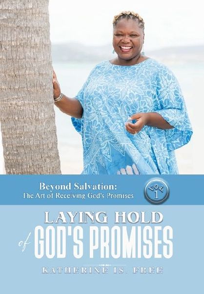 Beyond Salvation: The Art of Receiving God's Promises: Volume 1 and Volume 2