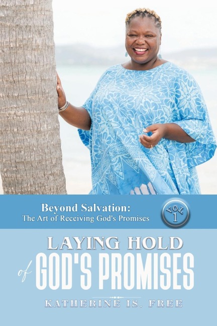 Beyond Salvation: The Art of Receiving God's Promises: Volume 1 and Volume 2