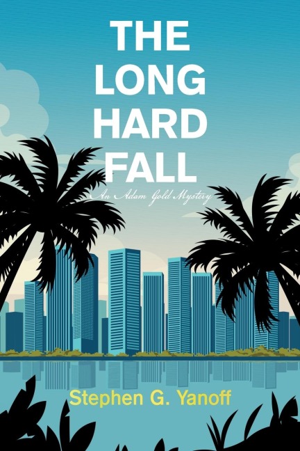 THE LONG HARD FALL: An Adam Gold Mystery