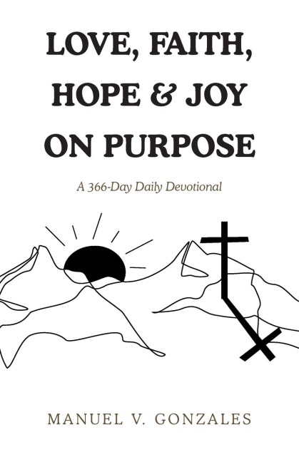 LOVE, FAITH, HOPE & JOY ON PURPOSE: A 366-Day Daily Devotional