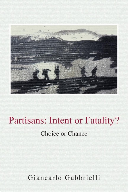 PARTISANS: INTENT or FATALITY?: Choice or Chance