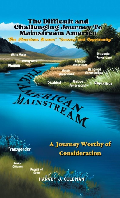 MAKING THE DIFFICULT AND CHALLENGING            JOURNEY TO "MAINSTREAM AMERICA": : A JOURNEY WORTHY OF CONSIDERATION