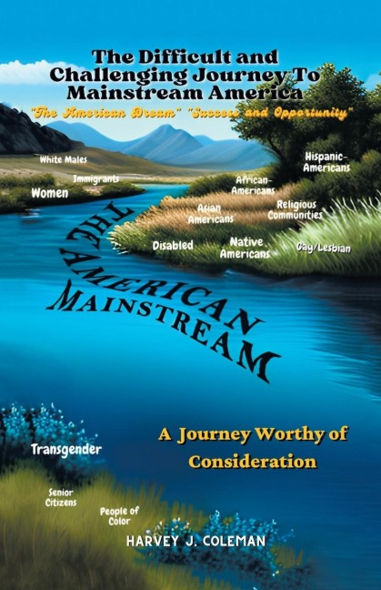 MAKING THE DIFFICULT AND CHALLENGING            JOURNEY TO "MAINSTREAM AMERICA": : A JOURNEY WORTHY OF CONSIDERATION
