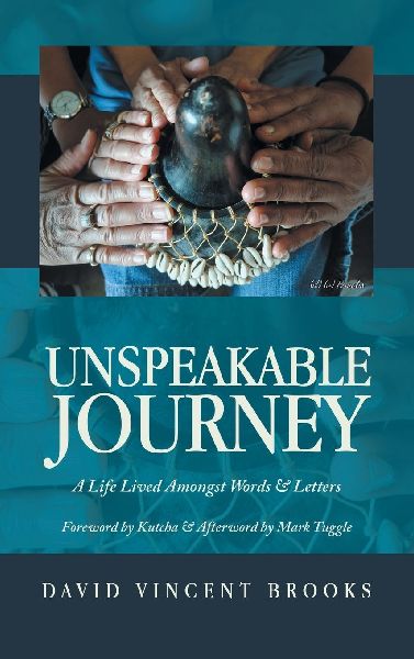 Unspeakable Journey: A Life Lived Amongst Words & Letters