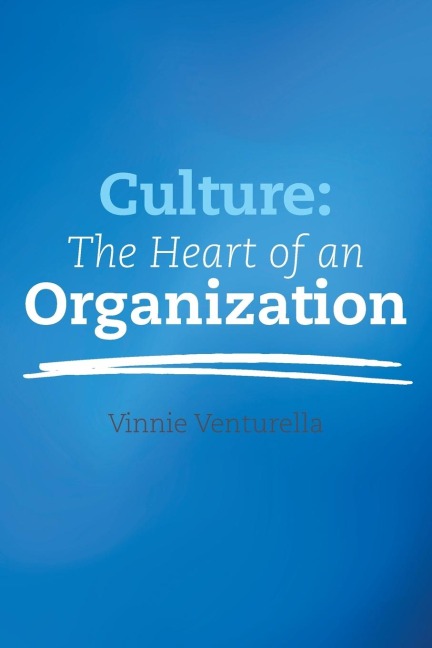 Culture: The Heart  of an  Organization