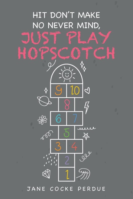 HIT DONT MAKE NO NEVER MIND, JUST PLAY HOPSCOTCH
