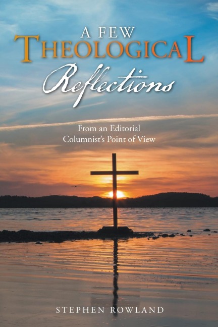 A Few Theological Reflections: From an Editorial Columnist's Point of View