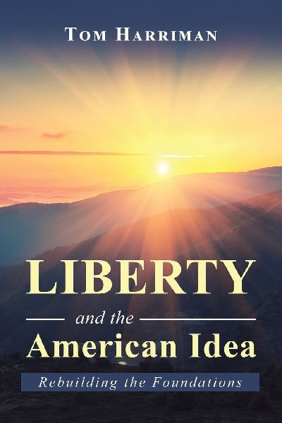 Liberty and the American Idea: Rebuilding the Foundations