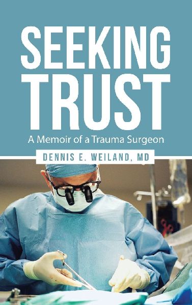 Seeking Trust: A Memoir of a Trauma Surgeon