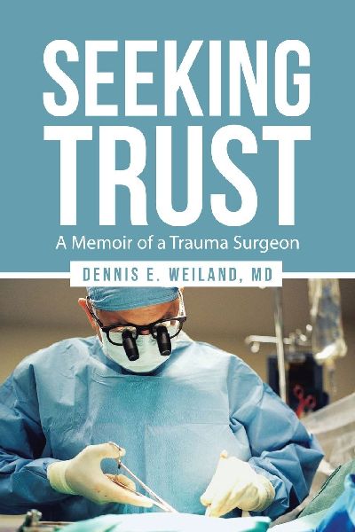 Seeking Trust: A Memoir of a Trauma Surgeon